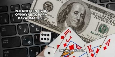İnternetten Oyun Oynayarak Para Kazanma 2025