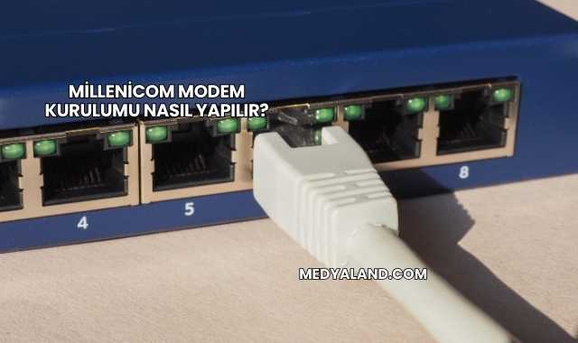 Millenicom Modem Kurulumu Nasıl Yapılır?