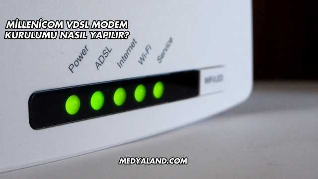 Millenicom Vdsl Modem Kurulumu Nasıl Yapılır?