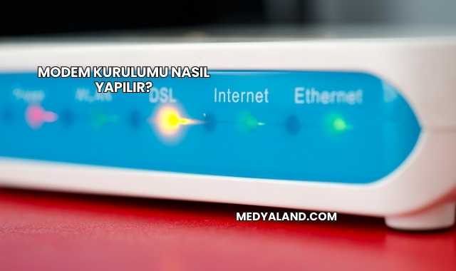 Modem Kurulumu Nasıl Yapılır?