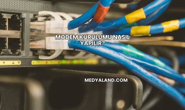 Modem Kurulumu Nasıl Yapılır?