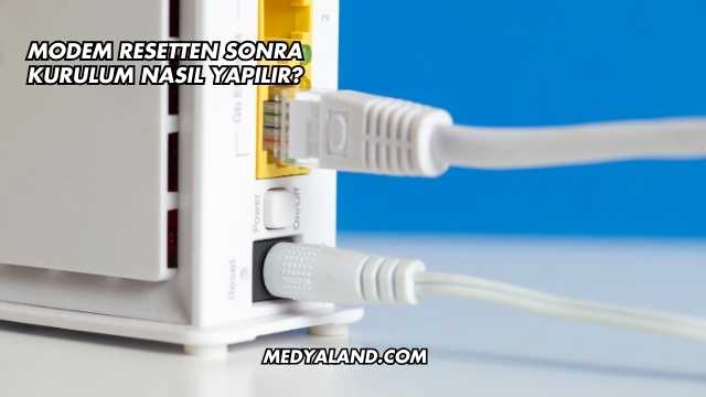 Modem Resetten Sonra Kurulum Nasıl Yapılır?
