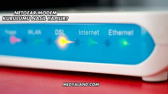 Netgear Modem Kurulumu Nasıl Yapılır?