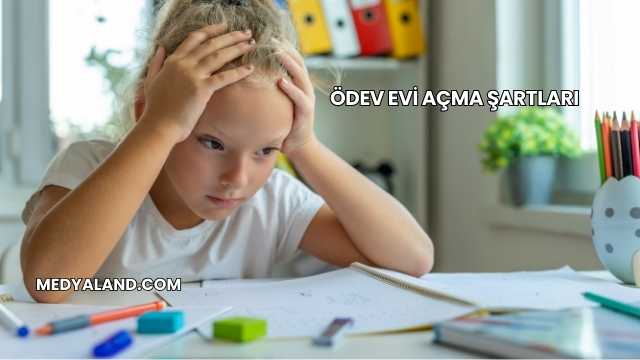 Ödev Evi Açma Şartları