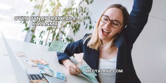 Oyun Oynayarak Para Kazanma
