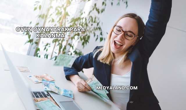 Oyun Oynayarak Para Kazanma