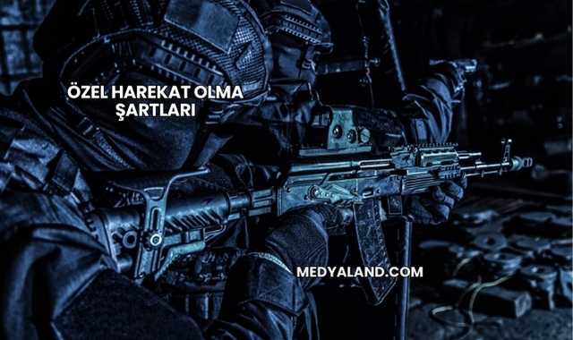 Özel Harekat Olma Şartları