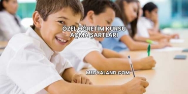 Özel Öğretim Kursu Açma Şartları