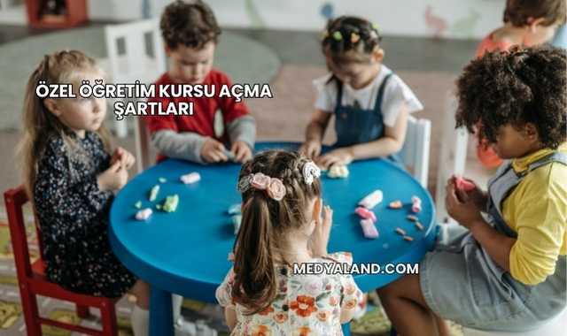 Özel Öğretim Kursu Açma Şartları