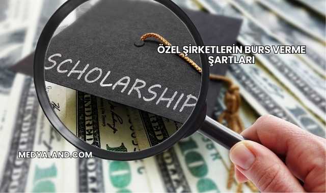 Özel Şirketlerin Burs Verme Şartları