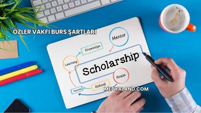 Özler Vakfı Burs Şartları