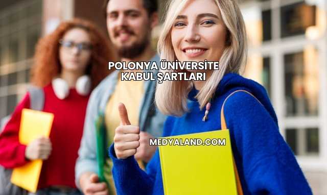 Polonya Üniversite Kabul Şartları