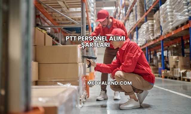 Ptt Personel Alımı Şartları