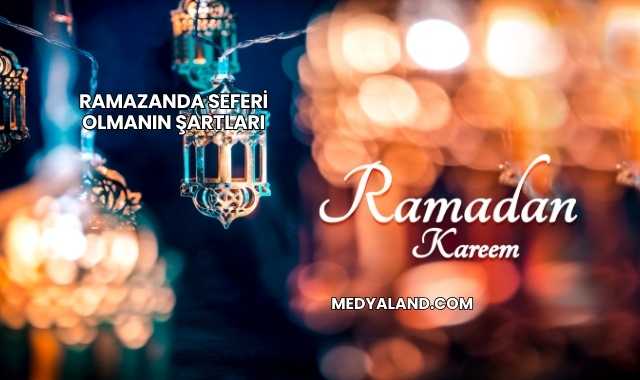 Ramazanda Seferi Olmanın Şartları