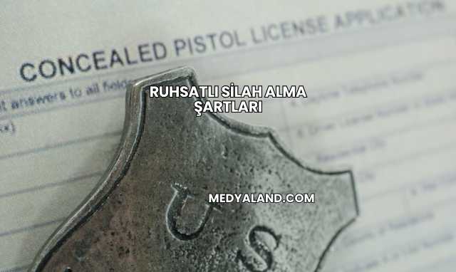 Ruhsatlı Silah Alma Şartları
