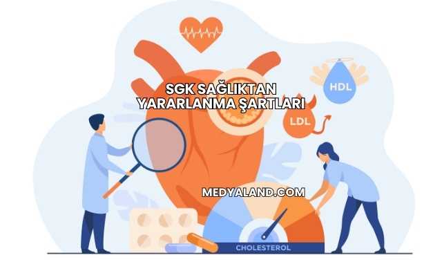 SGK Sağlıktan Yararlanma Şartları