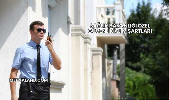 Sağlık Bakanlığı Özel Güvenlik Alım Şartları