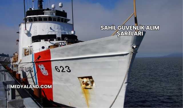 Sahil Güvenlik Alım Şartları