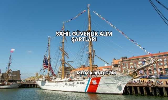 Sahil Güvenlik Alım Şartları