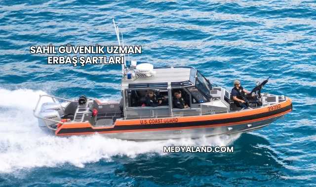 Sahil Güvenlik Uzman Erbaş Şartları