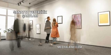 Sanatta Yeterlilik Şartları