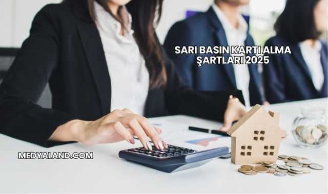 Sarı Basın Kartı Alma Şartları 2025