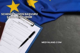 Schengen Vizesi Başvuru Şartları Nelerdir