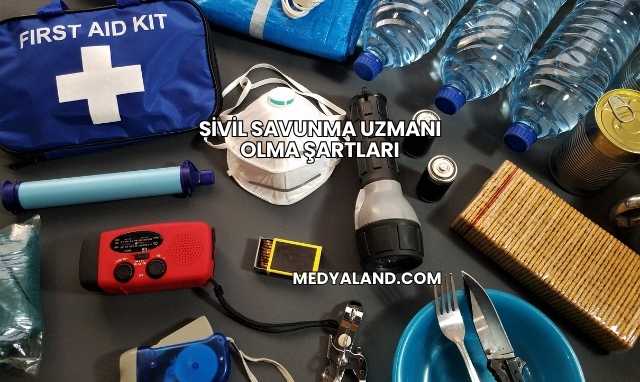 Sivil Savunma Uzmanı Olma Şartları