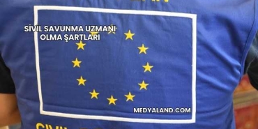 Sivil Savunma Uzmanı Olma Şartları