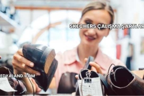 Skechers Çalışma Şartları