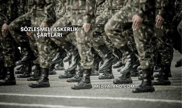 Sözleşmeli Askerlik Şartları