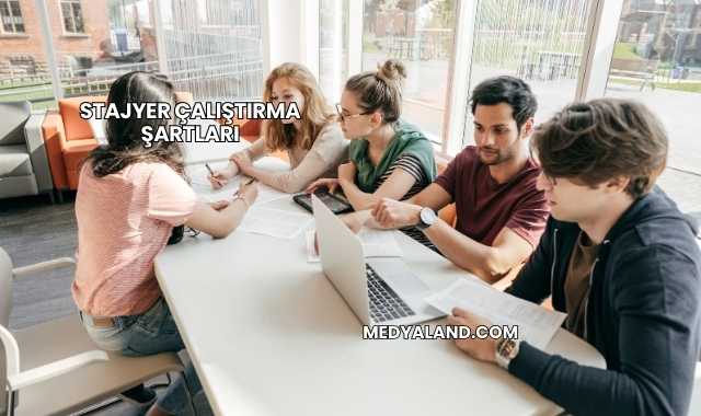 Stajyer Çalıştırma Şartları