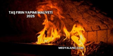 Taş Fırın Yapımı Maliyeti 2025