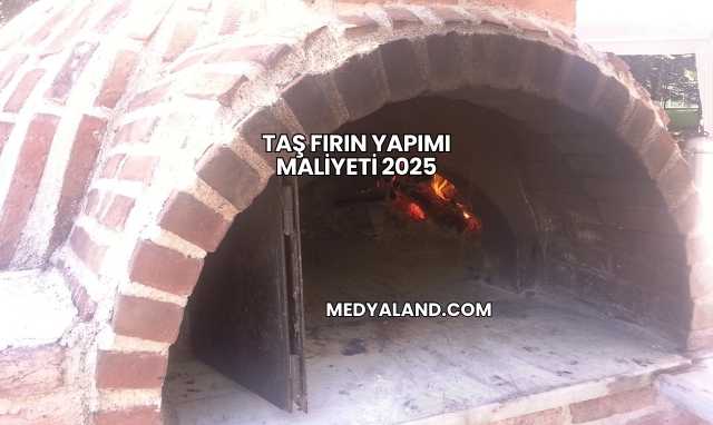 Taş Fırın Yapımı Maliyeti 2025