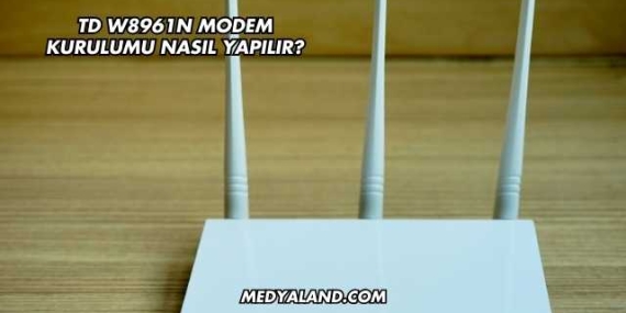 Td W8961n Modem Kurulumu Nasıl Yapılır?