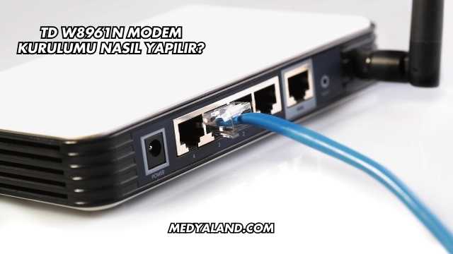 Td W8961n Modem Kurulumu Nasıl Yapılır?