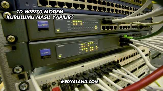 Td W9970 Modem Kurulumu Nasıl Yapılır?