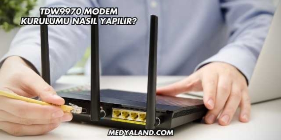 Tdw9970 Modem Kurulumu Nasıl Yapılır?