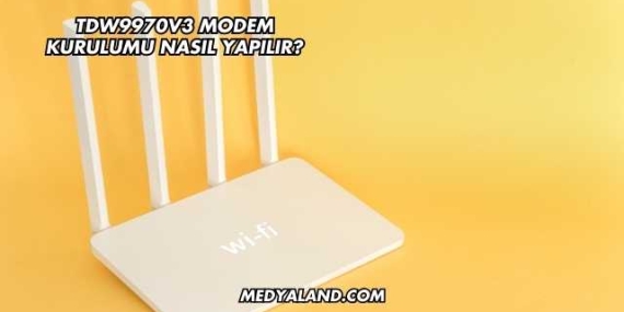 Tdw9970v3 Modem Kurulumu Nasıl Yapılır?