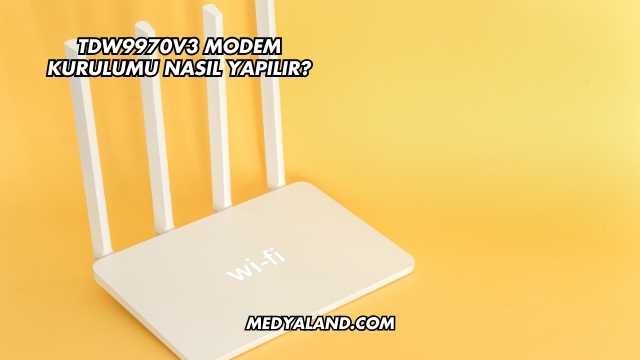 Tdw9970v3 Modem Kurulumu Nasıl Yapılır?