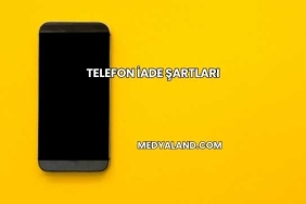 Telefon İade Şartları