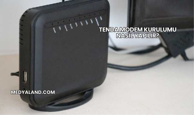 Tenda Modem Kurulumu Nasıl Yapılır?
