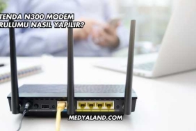 Tenda N300 Modem Kurulumu Nasıl Yapılır?