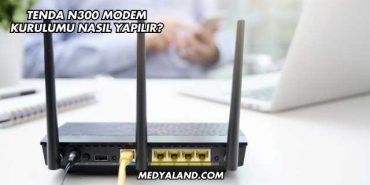 Tenda N300 Modem Kurulumu Nasıl Yapılır?