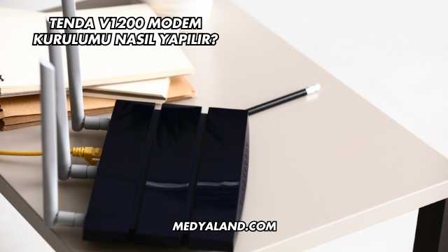 Tenda V1200 Modem Kurulumu Nasıl Yapılır?