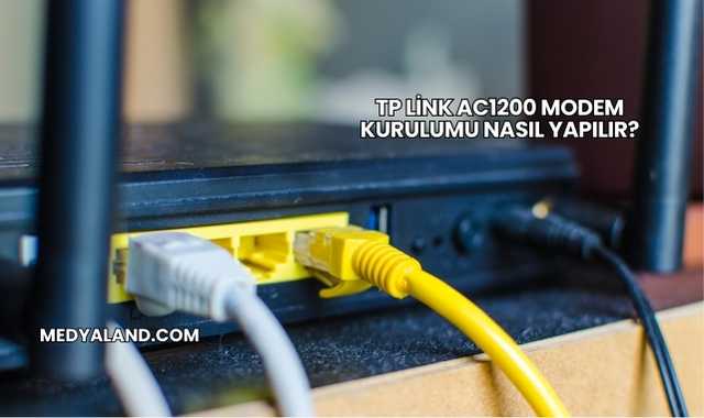 Tp Link Ac1200 Modem Kurulumu Nasıl Yapılır?