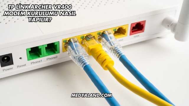 Tp Link Archer Vr400 Modem Kurulumu Nasıl Yapılır?