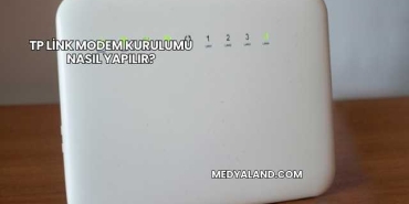 Tp Link Modem Kurulumu Nasıl Yapılır?