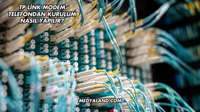 Tp Link Modem Telefondan Kurulum Nasıl Yapılır?