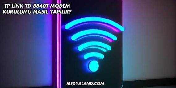 Tp Link Td 8840T Modem Kurulumu Nasıl Yapılır?